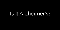 Is it Dementia or Alzheimer’s?